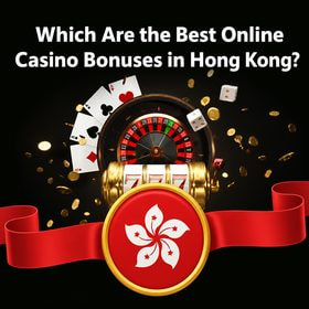 Online Casino Bonuses for Hong Kong Players