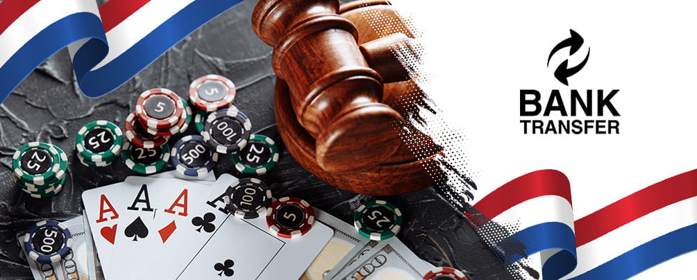 Bank Transfer logo, poker chips, cards, money, judge's gavel and the Netherlands flag