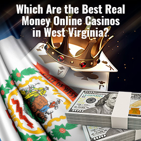 West Virginia Online Casino for Real Money