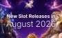 Top 10 New Online Slot Releases for August 2026
